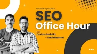 SEO Office Hour - 1x02 Mejora tu SEO con expertos