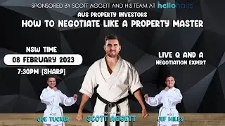 How to Negotiate Like a Property Master - Scott Aggett - 08/02/2023 - AUS Prop