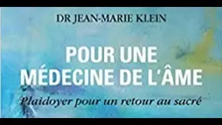 Pour une médecine de l'âme, plaidoyer pour un retour au sacré