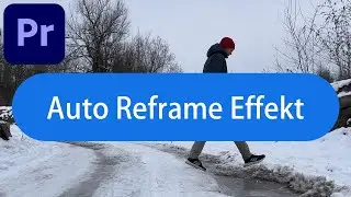 Auto Reframe Effekt in Adobe Premiere Pro erstellen - Tutorial Deutsch (2023)