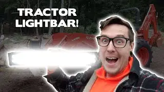 Installing the BRIGHTEST LIGHT BAR for my Tractor! Work In The Dark!