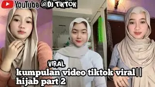 kumpulan video tiktok viral|| hijab part 2|| DJ TIKTOK