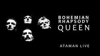 Queen - Bohemian Rhapsody (Ataman Live Remix)