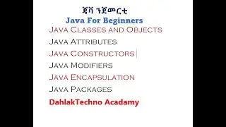 Java Classes and Objects - Java Attributes -Constructors - Modifiers - Encapsulation - Java Packages