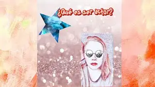 Reflexiones sobre ¿qué es ser actor?