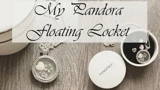 My Pandora Floating Locket Necklace | How I Design