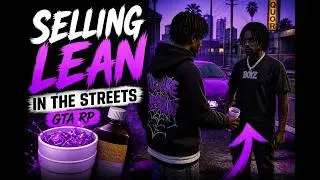 “Selling Lean In The Streets 💜💰 | GTA RP”