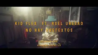 KID FLEX, Rsel, Uve Sad - No Hay Pretextos 🤐
