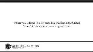 Which way is faster to allow us to live together in the United States? A fiancé visa or an...