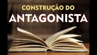 #77 - Construindo um ANTAGONISTA de peso!