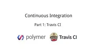 Continuous Integration: Part 1 - TravisCI