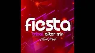 FIESTA (ERICK ZACK TRIBAL AFTER MIX)