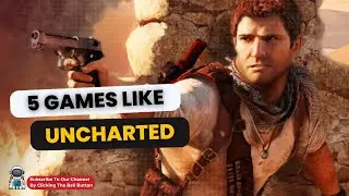 TOP 5 Games like Uncharted to Play