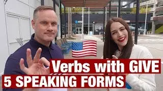PHRASAL VERBS WITH GIVE. 5 SPEAKING FORMS FROM NATIVE SPEAKER