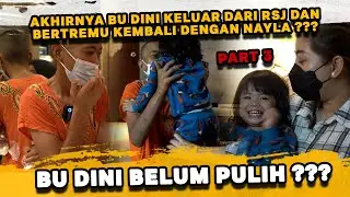 KONDISI BU DINI BELUM MEMBAIK SETELAH KELUAR DARI RSJ ??? KETEMU NAYLA GIMANA REAKSINYA ???