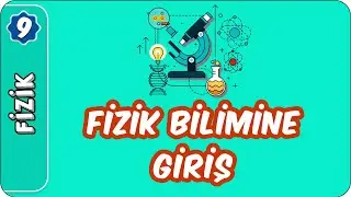Fizik Bilimine Giriş | 9. Sınıf Fizik