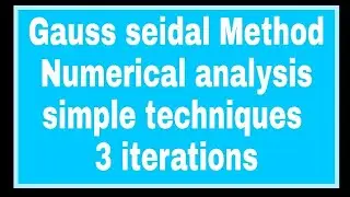 Gauss seidal Method| Numerical analysis| 3 iterations using easy techniques