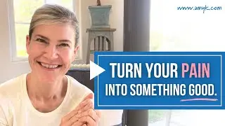 Turn your PAIN into something GOOD.