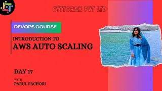 AWS Auto Scaling | AWS | DevOps Course | DevOps Training | Day 17 | Cyttorak Pvt Ltd | Parul Pachori