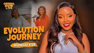 OBINNA SHOW LIVE: THE INCREDIBLE GLOW UP - Mungai Eve