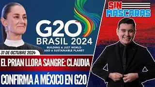 #SinMáscaras | CLAUDIA se va al G20: CONFIRMA su PRESENCIA MÉXICO en BRASIL para REUNIÓN MUNDIAL