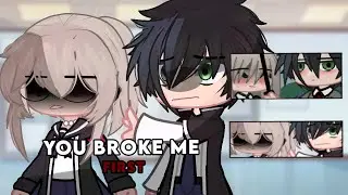 You broke me first | GCMV/Gacha Club Music Video - ImCrazyDreizy