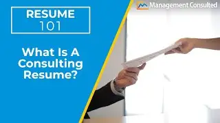 Resume 101: What is a Consulting Resume? (Video 1 of 4)