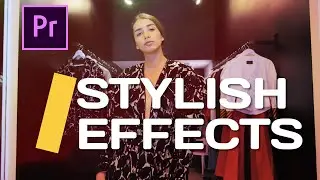 STYLISH EFFECTS For Fashion, Beauty And Lifestyle Videos | Premiere Pro Tutorial 2020