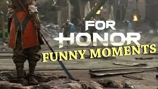 FOR HONOR [Funny Moments Montage]