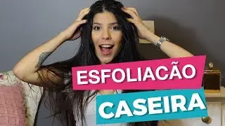 ESFOLIAÇÃO CAPILAR CASEIRA - PROJETO RAPUNZEL