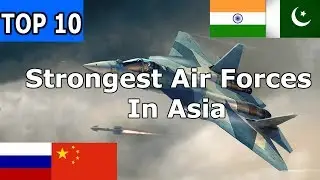 TOP 10 Strongest Air Forces In Asia 2019