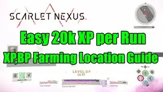 Scarlet Nexus 20k XP Per Run Fastest XP, Brain Point (BP) Mid Game Farming Location Guide