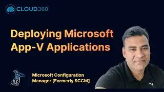 Deploying Microsoft App V Applications with Microsoft Configuration Manager (Formerly SCCM)