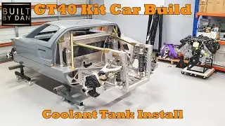 GT40 Kit Car Build - Ep 25 – Coolant Header & Overflow Tanks
