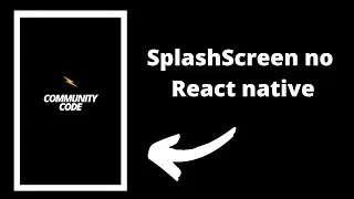 Como criar uma SplashScreen no React Native