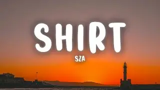 SZA – Shirt (Lyrics)