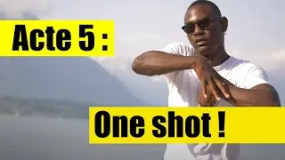 Acte 5 : One shot !