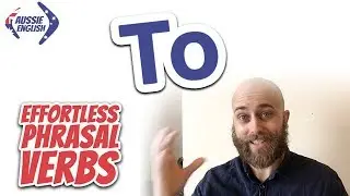 Phrasal Verbs With TO | Effortless Phrasal Verbs Course | Aussie English