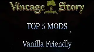Vintage Story | Top 5 Mods (Vanilla Friendly) | 1.19.3