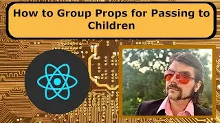 How to Group and Pass Props to Child Components In React