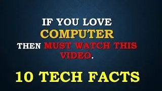 Ten tech facts that COMPUTER users must know|| Learn something new