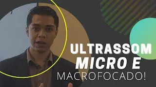 Para que serve o Ultrassom MICRO e MACROFOCADO??
