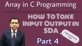 How to input and take output in SDA| Array in C Programming(Part 4)| By Professor Pankaj Gupta| BIIT