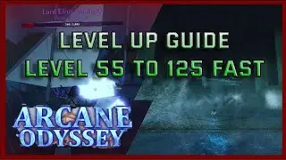 How To Level Up Fast (Level 55 ~ Lv125) | Arcane Odyssey