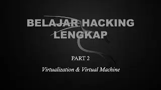 Belajar Ethical Hacking Lengkap (Part 2) || Virtualization & Virtual Machine