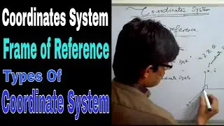 Coordinates System || Frame of Reference || Types of Coordinate System || Engineering World ||