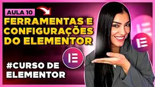 Aula 10: Ferramentas e Configurações Internas do Elementor [ Curso de Elementor]