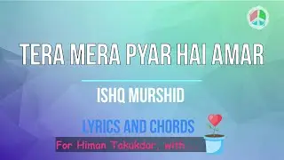Tera Mera hai Pyar Amar  - Ishq Murshid (Lyrics and Chords)