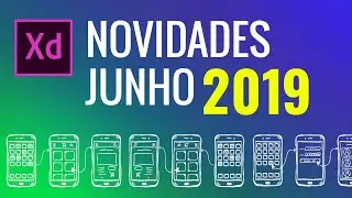 Curso de Adobe XD - Junho 2019 - Novidades, Novos recursos e Atualizações