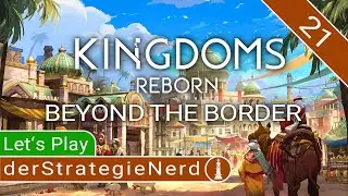 Let's Play Kingdoms Reborn Beyond the Border #21 | Verhungern ALLE? | Gameplay deutsch Schwer